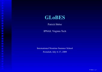 GLoBES  Patrick Huber  IPNAS, Virginia Tech  International Neutrino Summer School  Fermilab, July