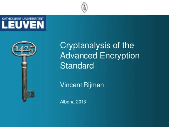 Cryptanalysis of the  Advanced Encryption  Standard  Vincent Rijmen  Albena 2013  Content   AES