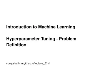 Introduction to Machine Learning  Hyperparameter Tuning - Problem  Definition