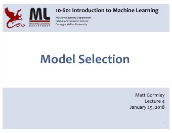 Model Selection  Matt Gormley  Lecture 4  January 29, 2018  1  Q&amp;A Q: How do we deal with ties