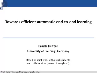 Towards efficient automatic end-to-end learning  Frank Hutter  University of Freiburg, Germany
