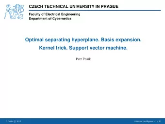 Optimal separating hyperplane. Basis expansion.  Kernel trick. Support vector machine.  Petr Po