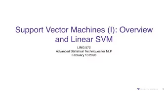 Support Vector Machines (I): Overview  and Linear SVM  LING 572  Advanced Statistical Techniques