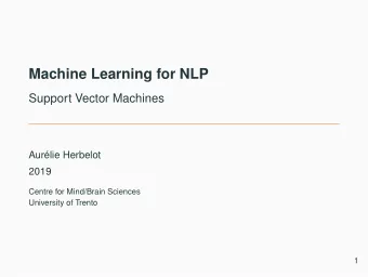 Machine Learning for NLP  Support Vector Machines  Aurlie Herbelot  2019  Centre for Mind/Brain