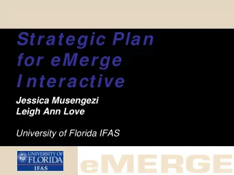 Strategic Plan  for eMerge  I nteractive  Jessica Musengezi  Leigh Ann Love  University of Florida
