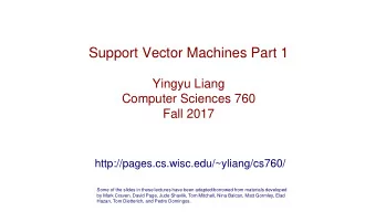 Support Vector Machines Part 1  Yingyu Liang  Computer Sciences 760  Fall 2017
