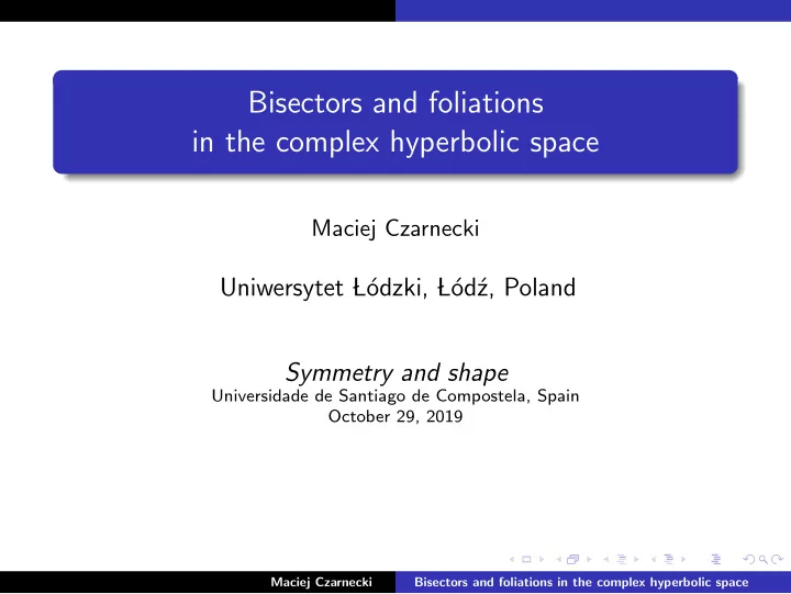 bisectors and foliations in the complex hyperbolic space