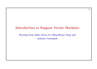 Introduction to Support Vector Machines  Starting from slides drawn by Ming-Hsuan Yang and  Antoine