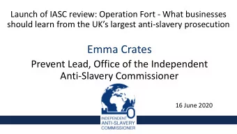 Emma Crates  Prevent Lead, Office of the Independent  Anti-Slavery Commissioner  16 June 2020  In