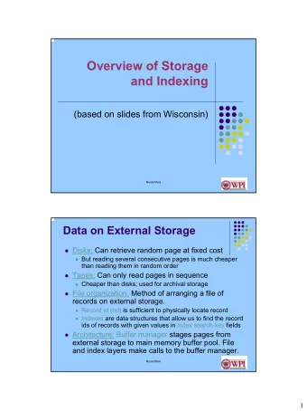 Overview of Storage  and Indexing  (based on slides from Wisconsin)  Murali Mani  Data on External