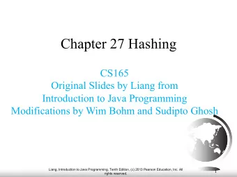 Chapter 27 Hashing  CS165  Original Slides by Liang from  Introduction to Java Programming