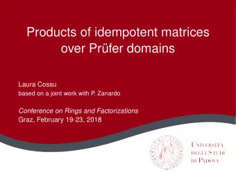 Products of idempotent matrices  over Prfer domains  Laura Cossu  based on a joint work with P  .