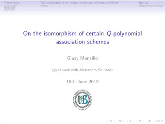 On the isomorphism of certain Q -polynomial  association schemes  Giusy Monzillo  (joint work with