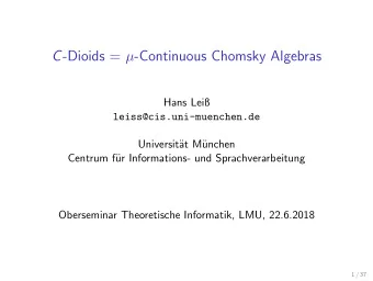 C -Dioids =  -Continuous Chomsky Algebras  Hans Lei  leiss@cis.uni-muenchen.de  Universit  at