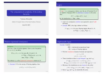 Logics  Definition A logic  is a consequence relation over the set of formulas Fm of  The