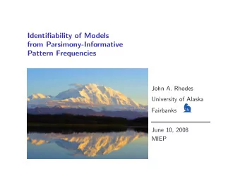 Identifiability of Models  from Parsimony-Informative  Pattern Frequencies  John A. Rhodes