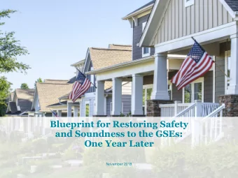 Blueprint for Restoring Safety  and Soundness to the GSEs:  One Year Later  November 2018  Safety