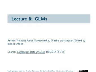 Lecture 6: GLMs  Author: Nicholas Reich Transcribed by Nutcha Wattanachit/Edited by  Bianca Doone