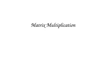 Matrix Multiplication  Matrix Multiplication via Matrix-Vector Mult  Defn. If matrix A is m  n