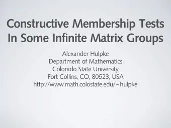 Constructive Membership Tests  In Some Infinite Matrix Groups  Alexander Hulpke  Department of