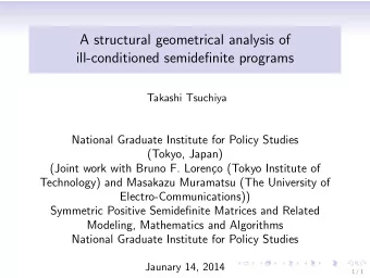 A structural geometrical analysis of  ill-conditioned semidefinite programs  Takashi Tsuchiya