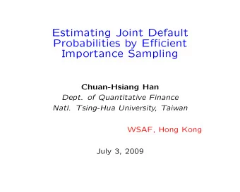 Estimating Joint Default  Probabilities by Efficient  Importance Sampling  Chuan-Hsiang Han  Dept.