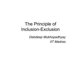 The Principle of  Inclusion-Exclusion  Debdeep Mukhopadhyay  IIT Madras  Cardinality   S is a