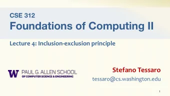 Foundations of Computing II  Lecture 4: Inclusion-exclusion principle  Stefano Tessaro