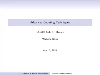 Advanced Counting Techniques  CS1200, CSE IIT Madras  Meghana Nasre  April 3, 2020  CS1200, CSE IIT