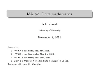 MA162: Finite mathematics  .  Jack Schmidt  University of Kentucky  November 2, 2011  Schedule:  HW