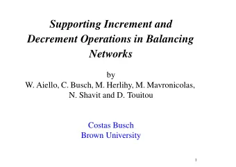 Supporting Increment and  Decrement Operations in Balancing  Networks  by  W. Aiello, C. Busch, M.