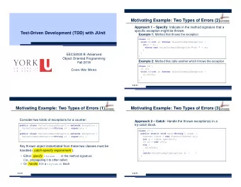 Motivating Example: Two Types of Errors (2) Approach 1  Specify : Indicate in the method