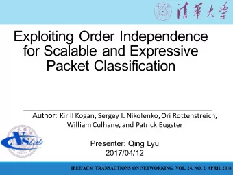 Exploiting Order Independence  for Scalable and Expressive  Packet Classification Author: Kirill