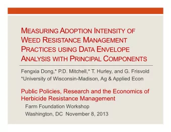 Motivation  Herbicide resistant weeds are a problem and spreading  Lots of reasons why has