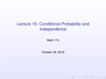 Lecture 15: Conditional Probability and  Independence  Math 115  October 29, 2019  1/8  Conditional