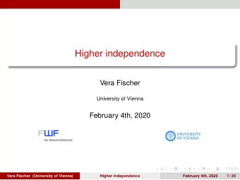 Higher independence  Vera Fischer  University of Vienna  February 4th, 2020  Vera Fischer