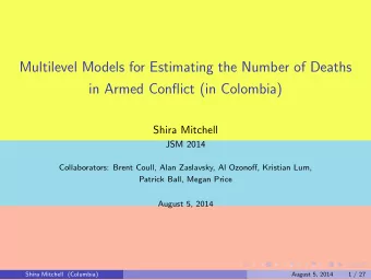 Multilevel Models for Estimating the Number of Deaths  in Armed Conflict (in Colombia)  Shira