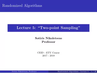 Randomized Algorithms  Lecture 5: Two-point Sampling  Sotiris Nikoletseas  Professor  CEID -