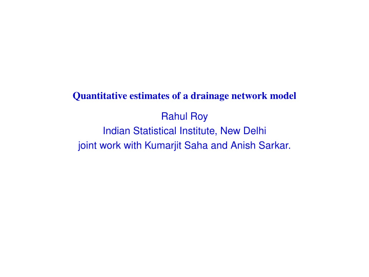 quantitative estimates of a drainage network model rahul