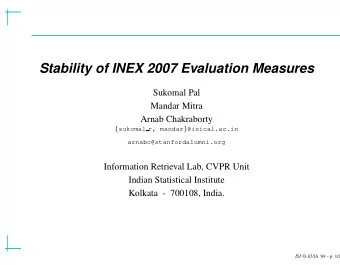 Stability of INEX 2007 Evaluation Measures  Sukomal Pal  Mandar Mitra  Arnab Chakraborty { sukomal