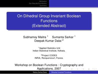 On Dihedral Group Invariant Boolean  Functions  (Extended Abstract) Subhamoy Maitra 1 Sumanta