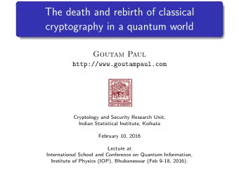 The death and rebirth of classical  cryptography in a quantum world  Goutam Paul