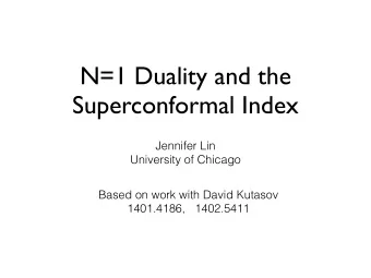 N=1 Duality and the  Superconformal Index  Jennifer Lin  University of Chicago  Based on work with