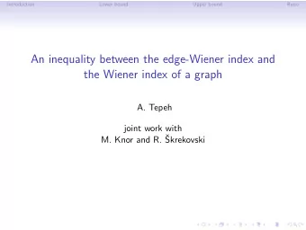 An inequality between the edge-Wiener index and  the Wiener index of a graph  A. Tepeh  joint work