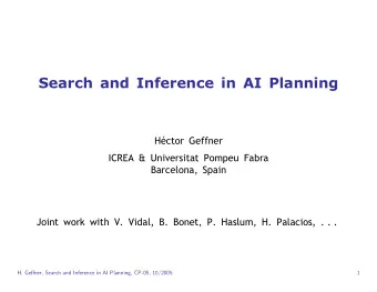 Search and Inference in AI Planning  Hctor Geffner  ICREA &amp; Universitat Pompeu Fabra