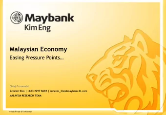 Malaysian Economy  Easing Pressure Points  Chief Economist  Suhaimi Ilias | +603 2297 8682 |