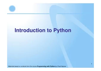 Introduction to Python  Introduction to Python  1 Materials based on contents from the course