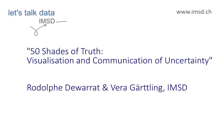 50 shades of truth visualisation and communication of