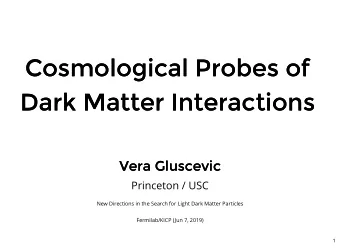 Cosmological Probes of  Cosmological Probes of  Dark Matter Interactions  Dark Matter Interactions
