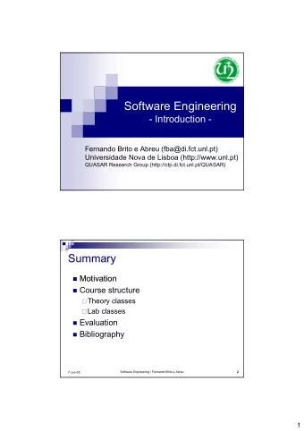 Software Engineering  - Introduction -  Fernando Brito e Abreu (fba@di.fct.unl.pt)  Universidade